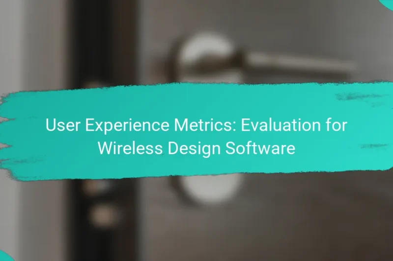 User Experience Metrics: Evaluation for Wireless Design Software