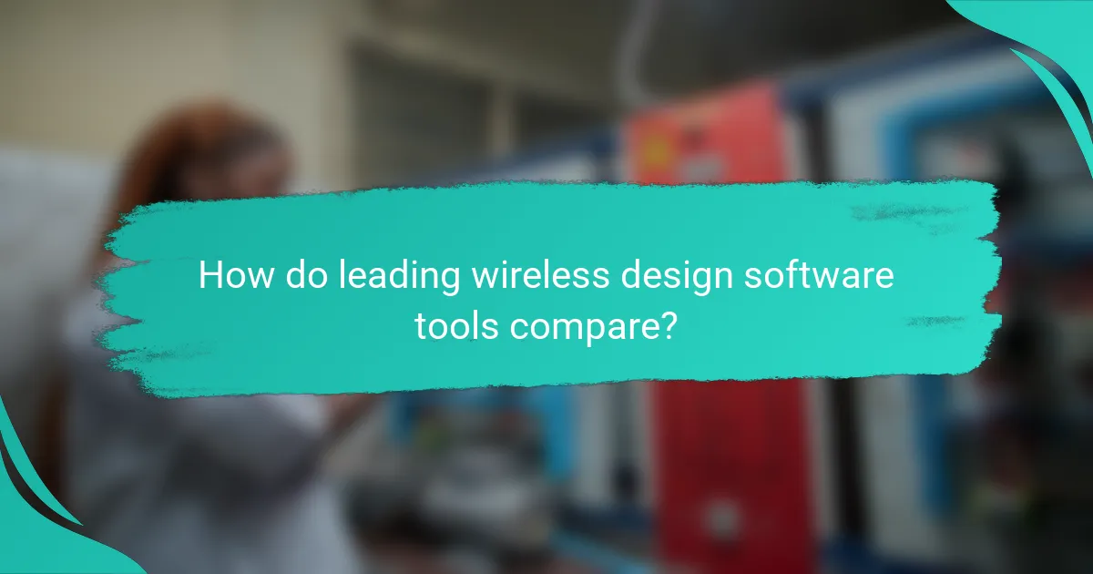 How do leading wireless design software tools compare?