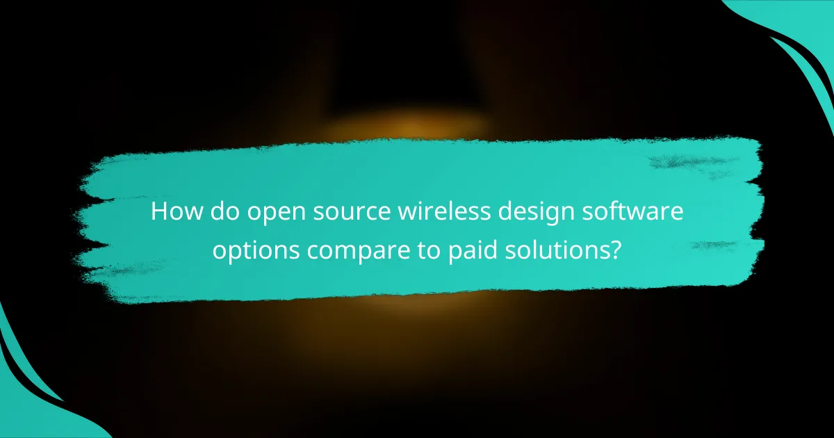 How do open source wireless design software options compare to paid solutions?