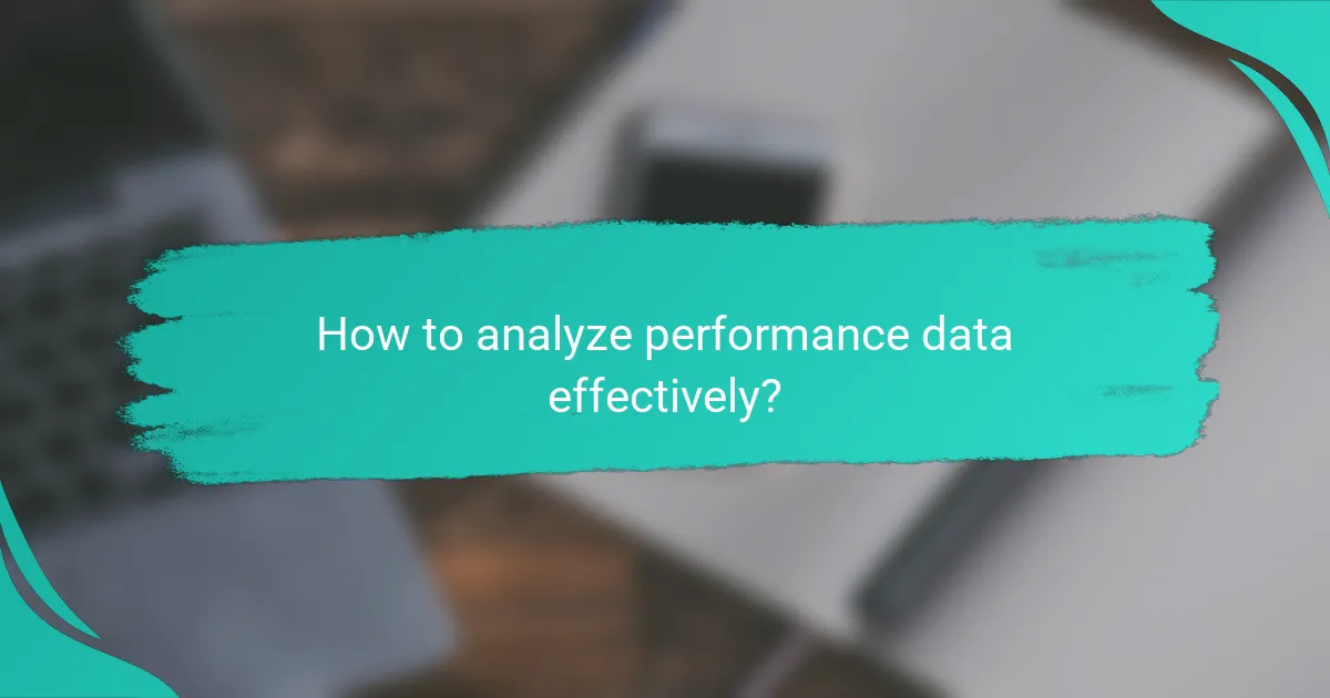 How to analyze performance data effectively?