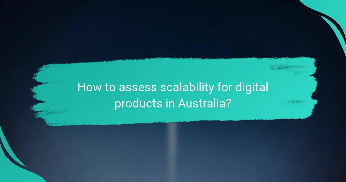 How to assess scalability for digital products in Australia?