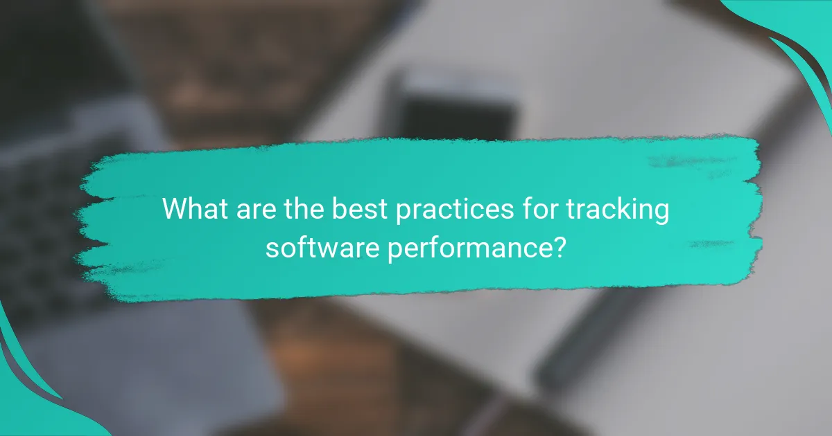 What are the best practices for tracking software performance?