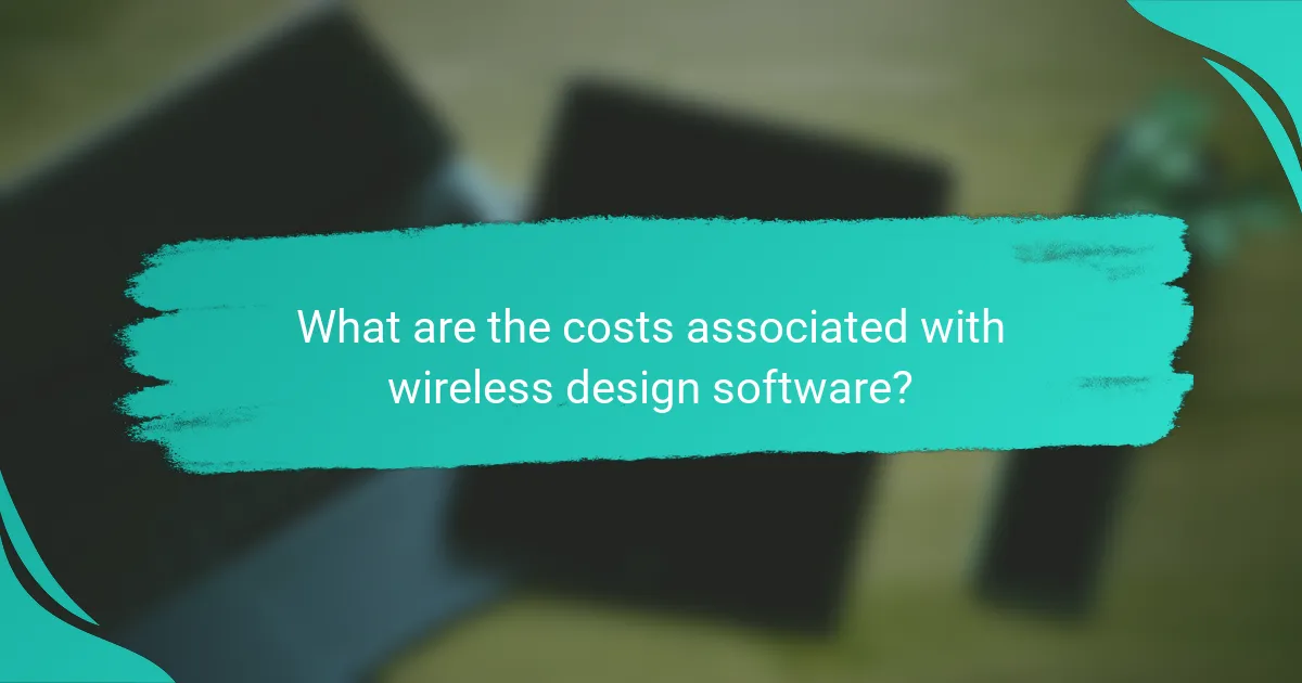 What are the costs associated with wireless design software?