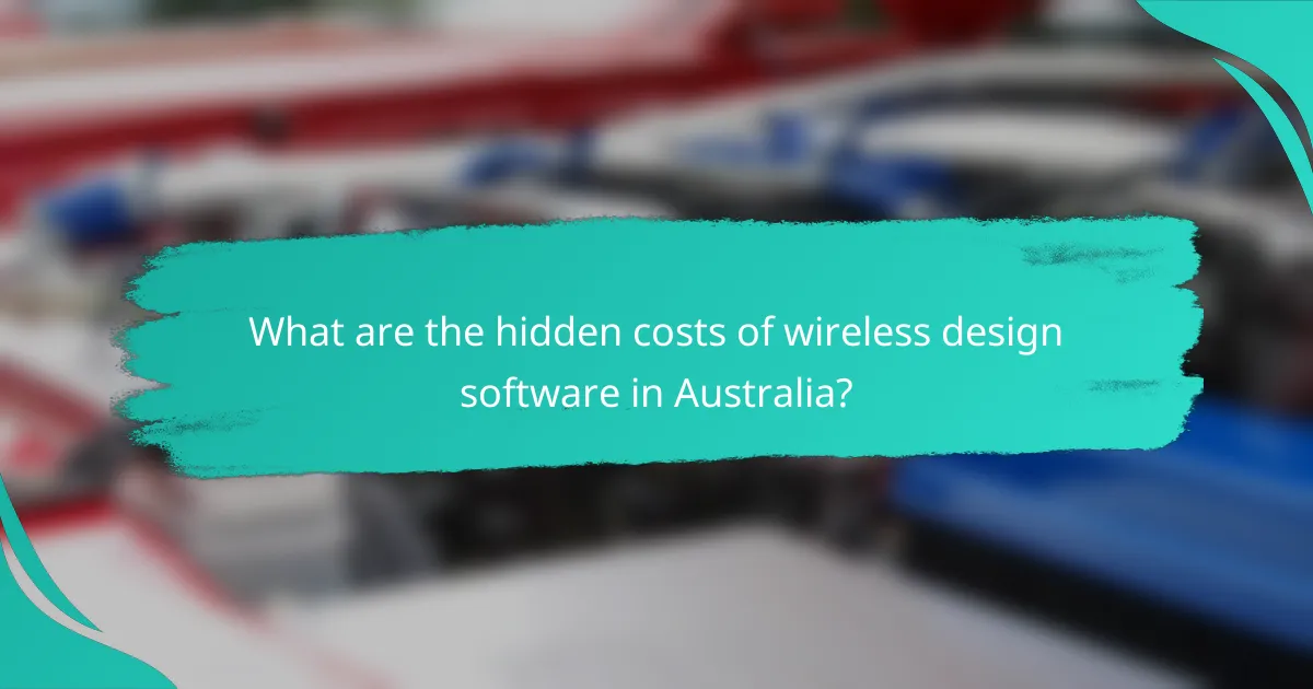 What are the hidden costs of wireless design software in Australia?