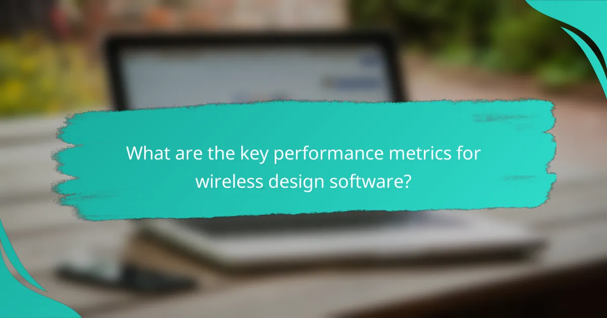 What are the key performance metrics for wireless design software?