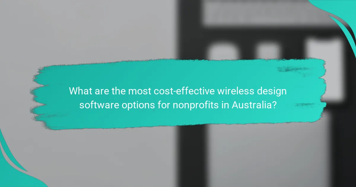 What are the most cost-effective wireless design software options for nonprofits in Australia?