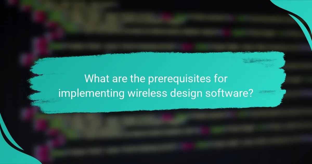 What are the prerequisites for implementing wireless design software?