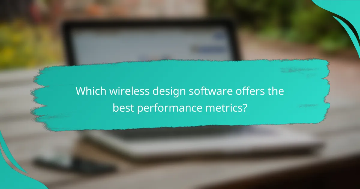 Which wireless design software offers the best performance metrics?